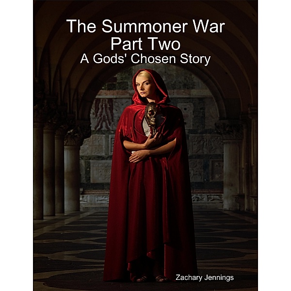 The Summoner War Part Two: A Gods' Chosen Story, Zachary Jennings
