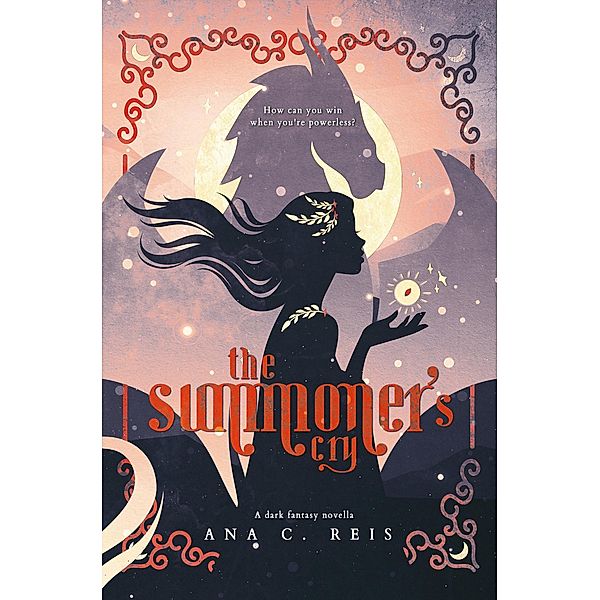 The Summoner's Cry (The Last Summoner, #1) / The Last Summoner, Ana C. Reis