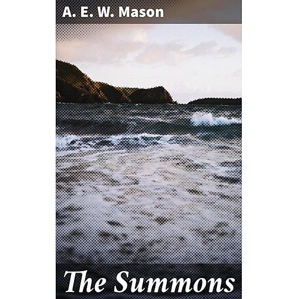 The Summons, A. E. W. Mason