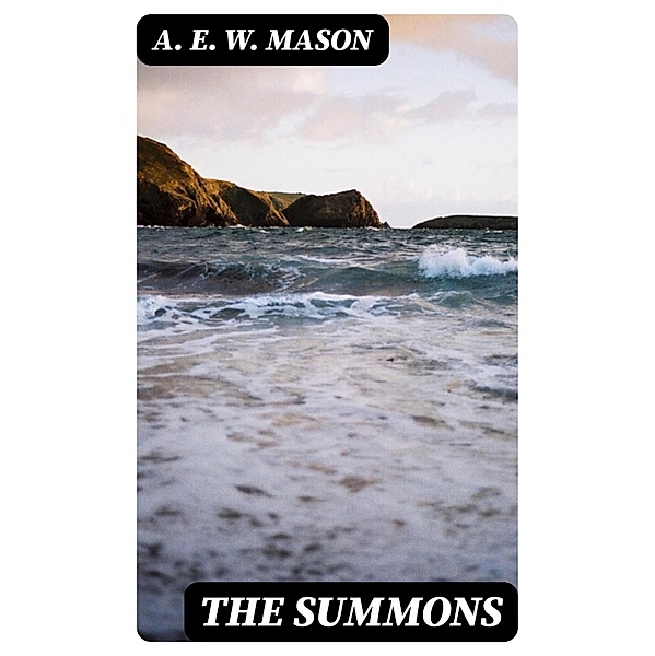 The Summons, A. E. W. Mason