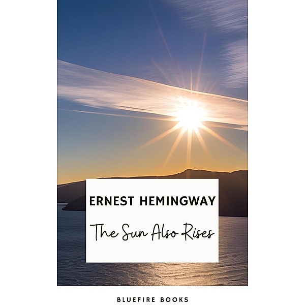 The Sun Also Rises, Ernest Hemingway, Bluefire Books
