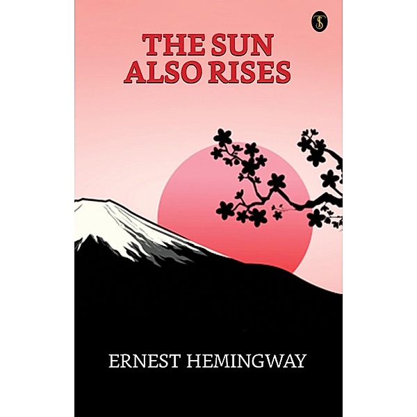The Sun Also Rises / True Sign Publishing House, Ernest Hemingway