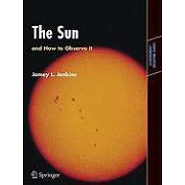 The Sun and How to Observe It / Astronomers' Observing Guides, Jamey L. Jenkins