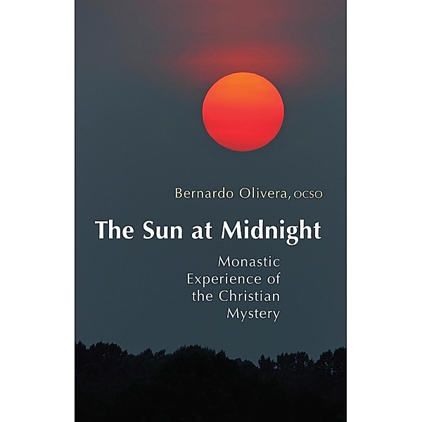 The Sun at Midnight / Monastic Wisdom Series Bd.29, Bernardo Olivera