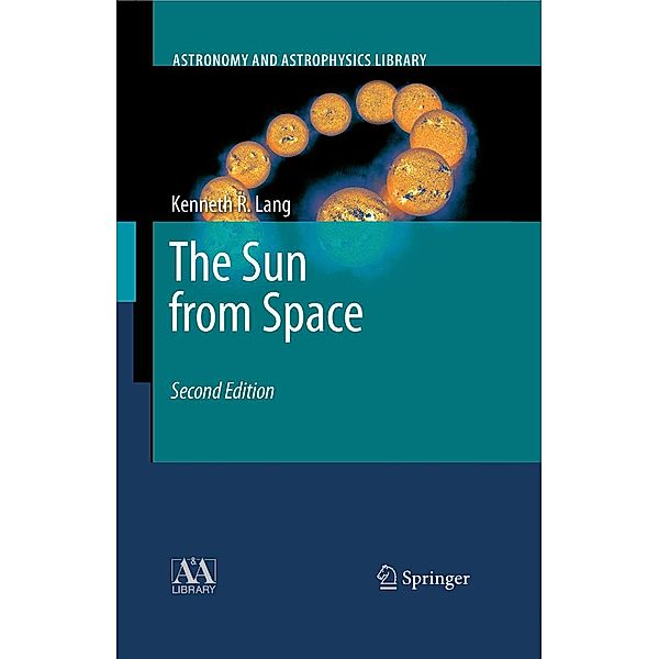 The Sun from Space / Astronomy and Astrophysics Library, Kenneth R. Lang