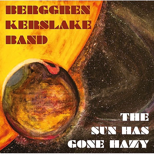 The Sun Has Gone Hazy, Berggren Kerslake Band (bkb)