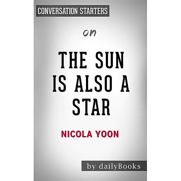 The Sun is Also a Star: by Nicola Yoon | Conversation Starters, Dailybooks
