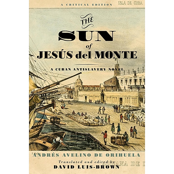 The Sun of Jesús del Monte / Writing the Early Americas, Andrés Avelino de Orihuela