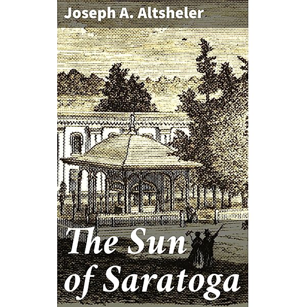 The Sun of Saratoga, Joseph A. Altsheler