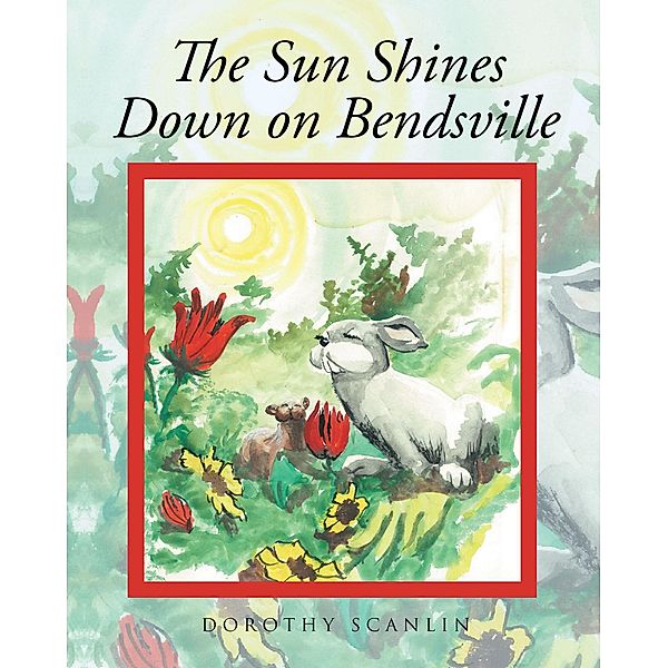 The Sun Shines Down on Bendsville, Dorothy Scanlin