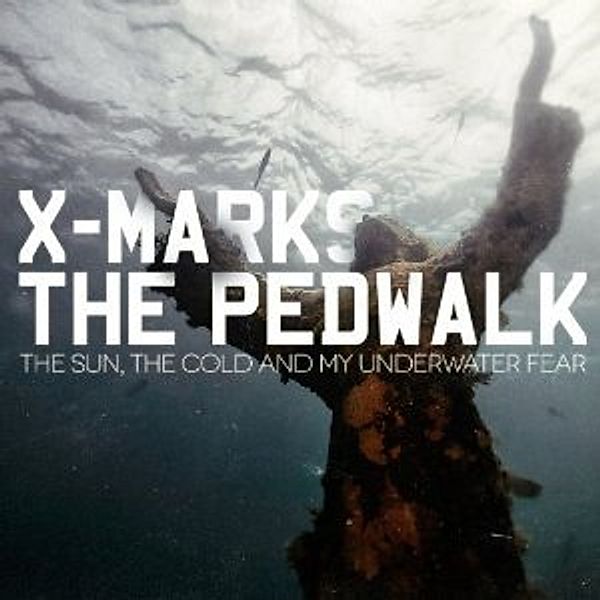 The Sun,The Cold And My Underw, X Marks The Pedwalk