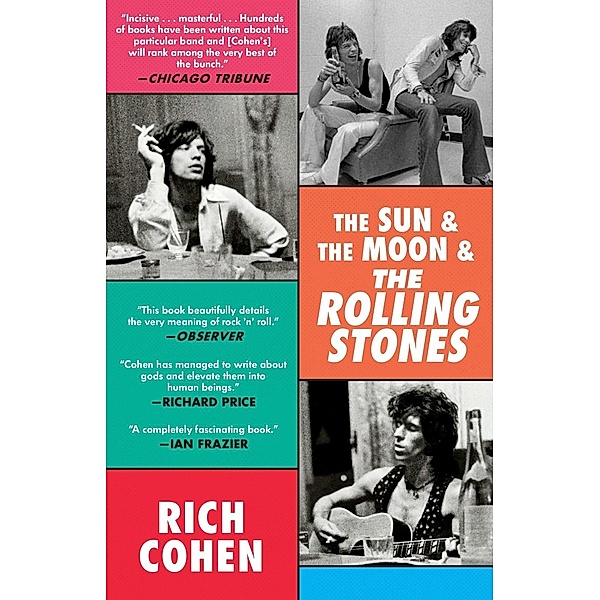 The Sun & The Moon & The Rolling Stones, Rich Cohen