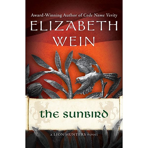 The Sunbird / The Lion Hunters Novels, Elizabeth Wein