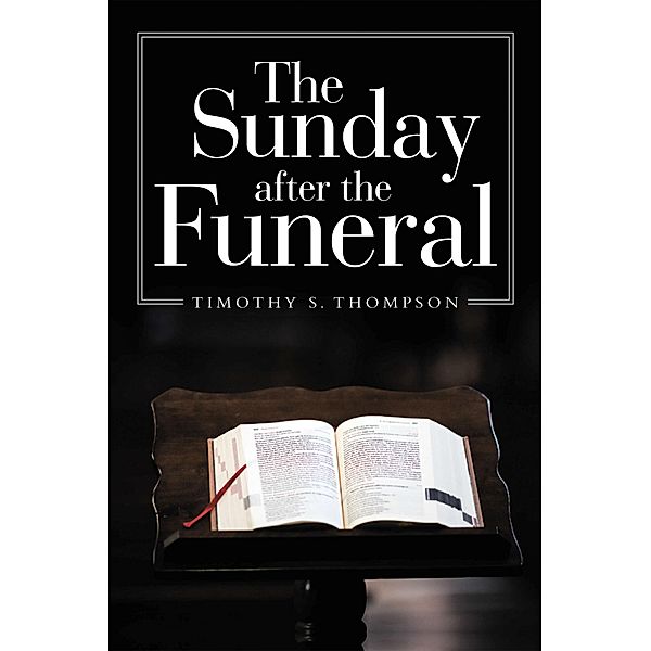 The Sunday After the Funeral, Timothy S. Thompson