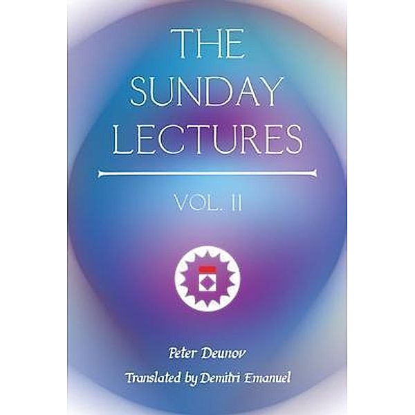 The Sunday Lectures, Vol.II / The Sunday Lectures Bd.2, Peter Deunov