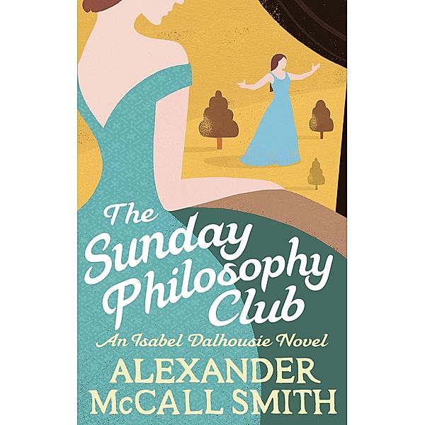 The Sunday Philosophy Club / Isabel Dalhousie Novels Bd.1, Alexander Mccall Smith