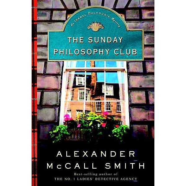 The Sunday Philosophy Club / Isabel Dalhousie Series Bd.1, Alexander Mccall Smith