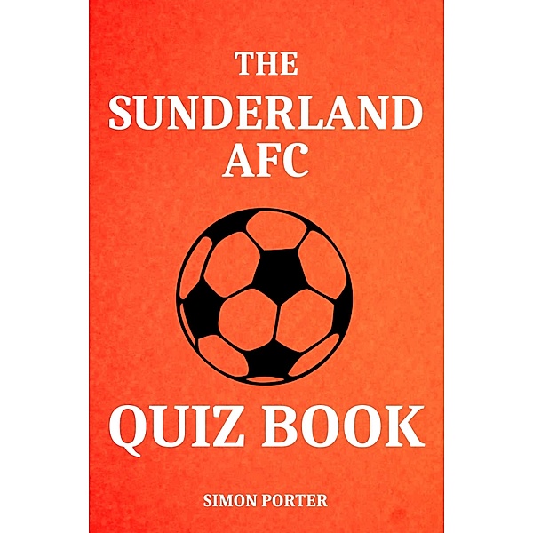 The Sunderland AFC Quiz Book, Simon Porter