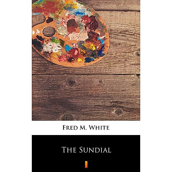 The Sundial, Fred M. White