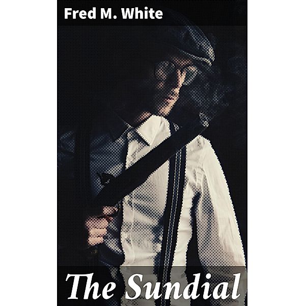 The Sundial, Fred M. White