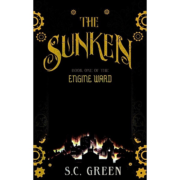 The Sunken (Engine Ward, #1), S C Green