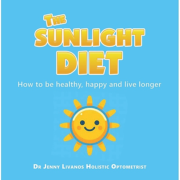 The Sunlight Diet, Jenny Livanos Holistic Optometrist