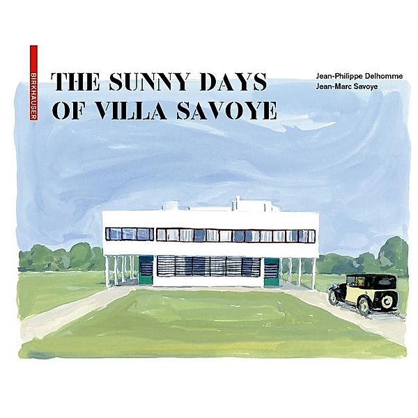 The Sunny Days of Villa Savoye, Jean-Philippe Delhomme, Jean-Marc Savoye