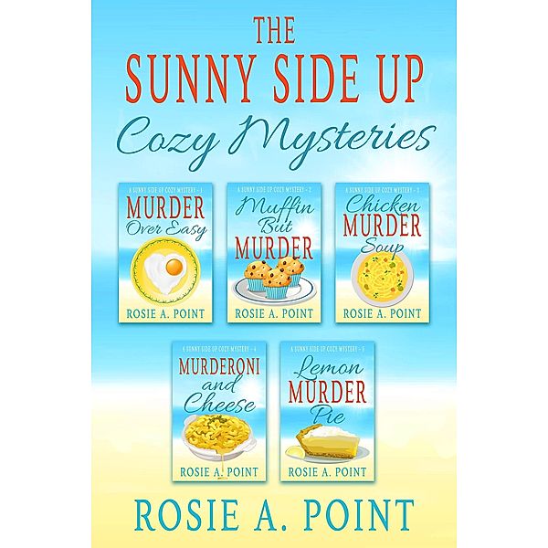 The Sunny Side Up Cozy Mysteries Box Set, Rosie A. Point