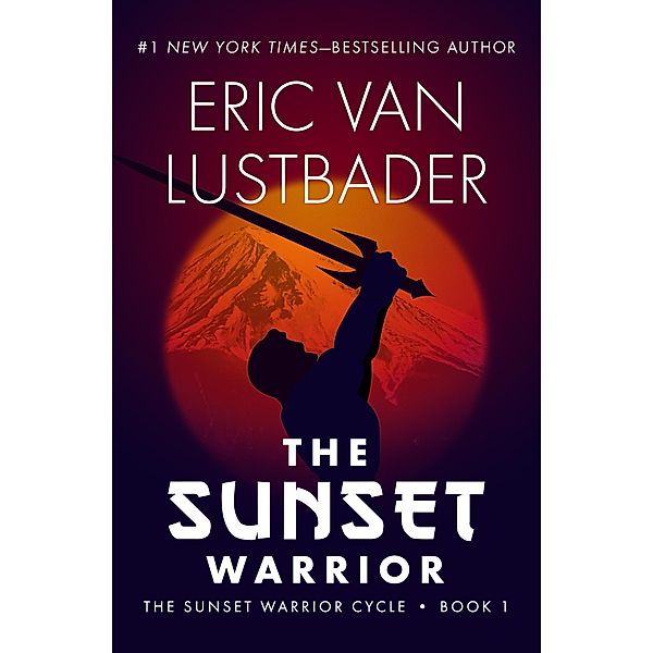 The Sunset Warrior / The Sunset Warrior Cycle, Eric Van Lustbader