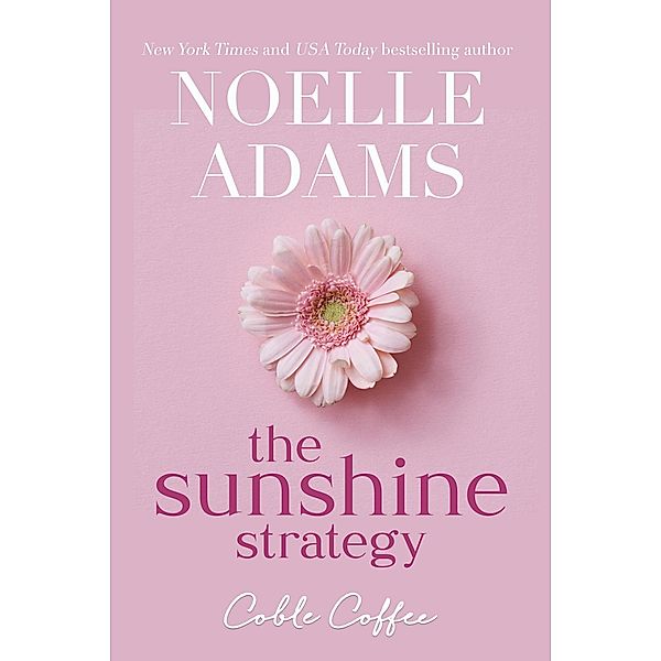 The Sunshine Strategy (Coble Coffee, #3) / Coble Coffee, Noelle Adams