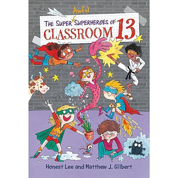 The Super Awful Superheroes of Classroom 13 / Classroom 13 Bd.4, Honest Lee, Matthew J. Gilbert