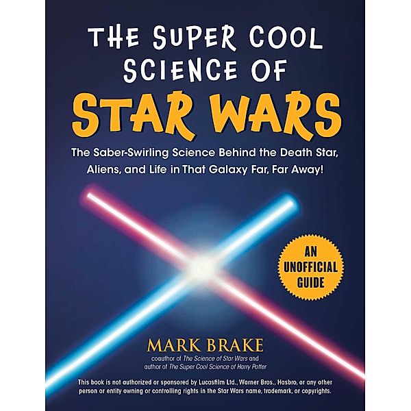 The Super Cool Science of Star Wars, Mark Brake