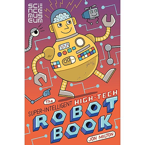 The Super-Intelligent, High-tech Robot Book, The Science Museum