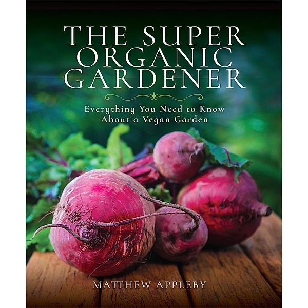 The Super Organic Gardener, Matthew Appleby