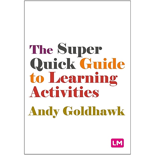 The Super Quick Guide to Learning Activities, Andy Goldhawk