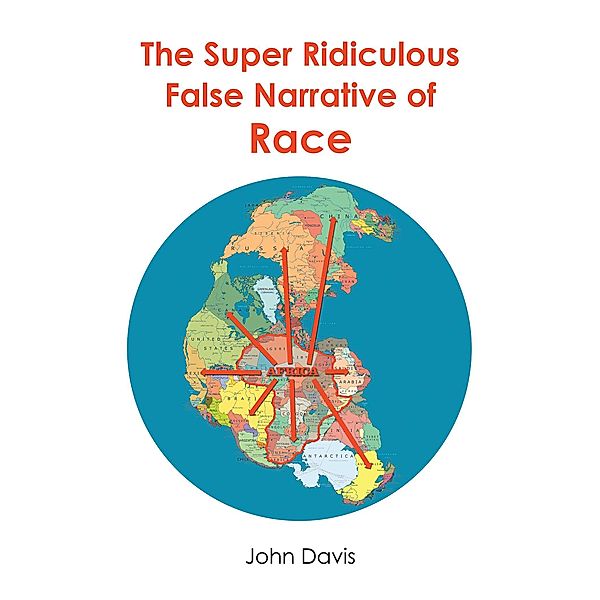 The Super Ridiculous False Narrative of Race, John Davis