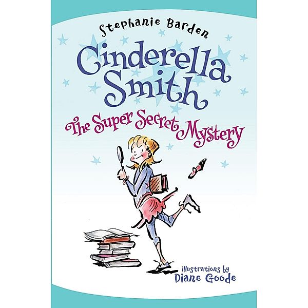 The Super Secret Mystery / Cinderella Smith Bd.3, Stephanie Barden
