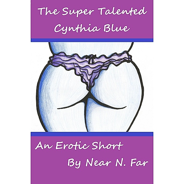 The Super Talented Cynthia Blue, Near N. Far