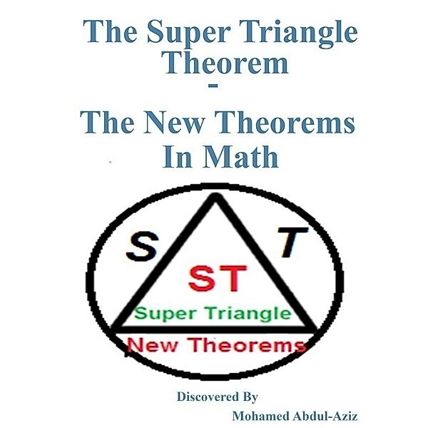 The Super Triangle Theorem - The New Theorems In Math, Mohamed Abdul-Aziz