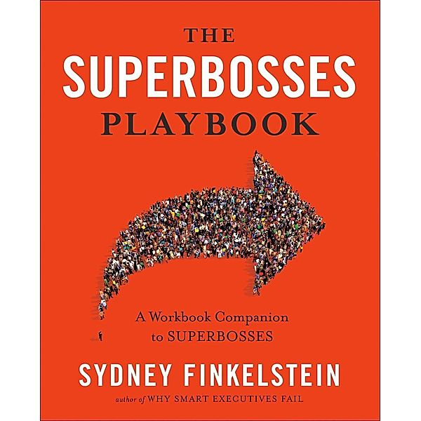 The Superbosses Playbook, Sydney Finkelstein