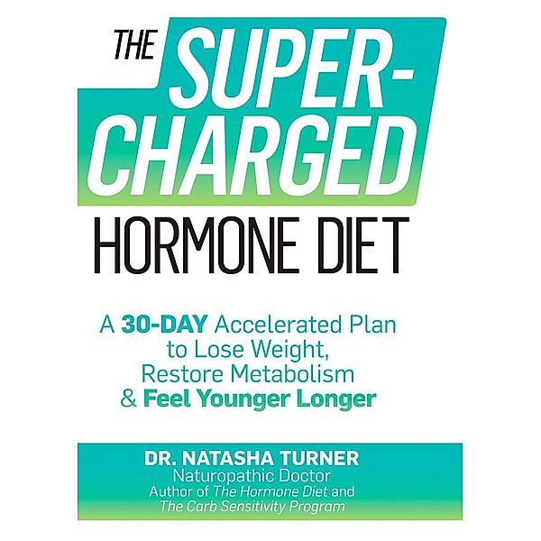 The Supercharged Hormone Diet, Natasha Turner