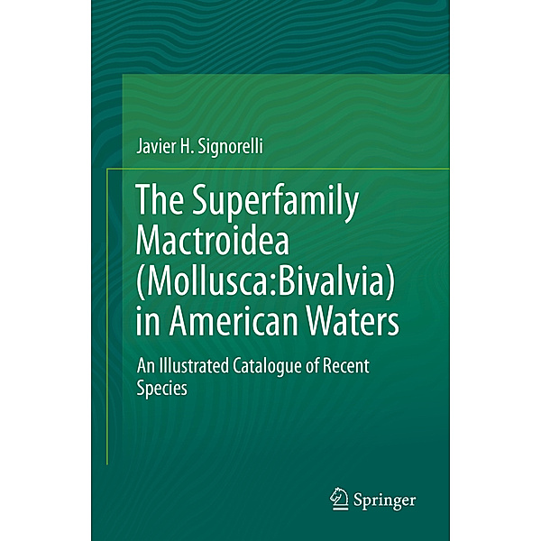 The Superfamily Mactroidea (Mollusca:Bivalvia) in American Waters, Javier H. Signorelli