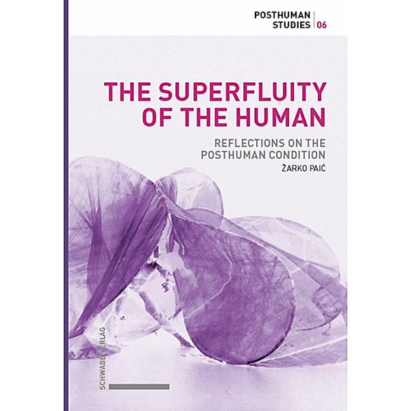 The Superfluity of the Human / Posthuman Studies, Zarko Paic