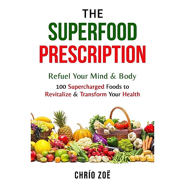 The Superfood Prescription: Refuel Your Mind & Body, Chrío Zoë