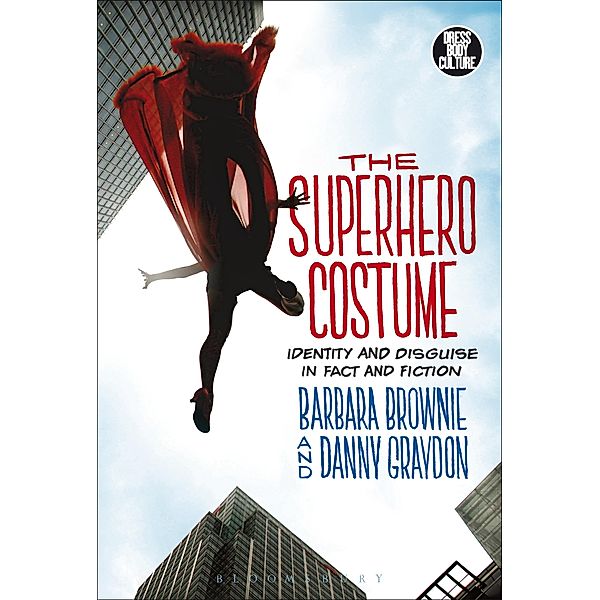 The Superhero Costume / Dress, Body, Culture, Barbara Brownie, Danny M Graydon