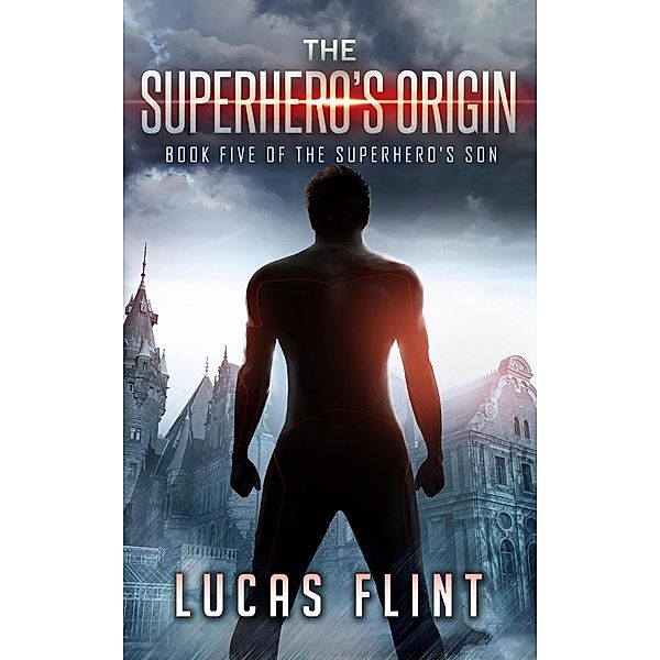 The Superhero's Origin (The Superhero's Son, #5) / The Superhero's Son, Lucas Flint