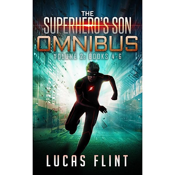 The Superhero's Son Omnibus Volume 2: Books 4-6 (The Superhero's Son Omnibus Series, #2) / The Superhero's Son Omnibus Series, Lucas Flint