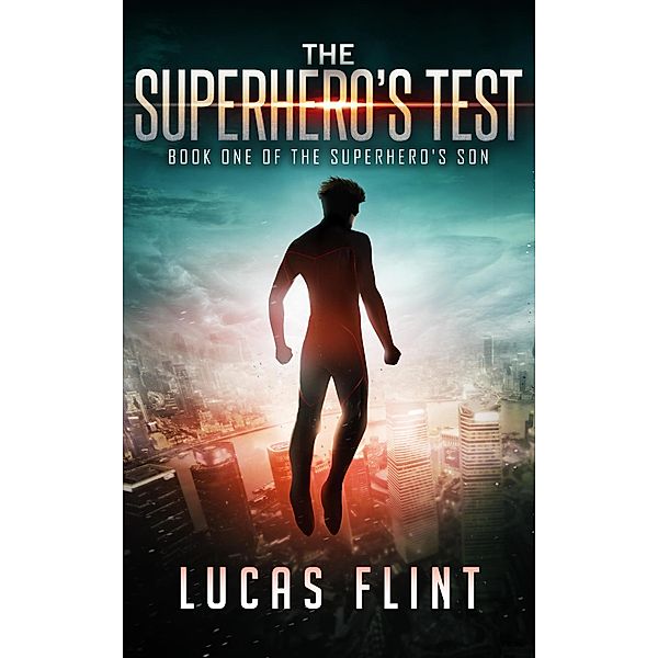 The Superhero's Test (The Superhero's Son, #1) / The Superhero's Son, Lucas Flint