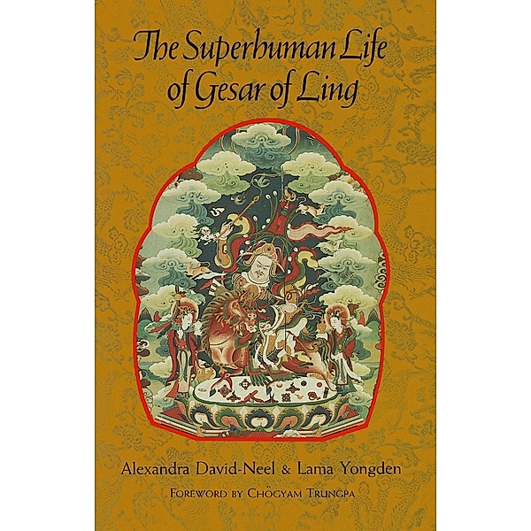 The Superhuman Life of Gesar of Ling, Alexandra David-Neel