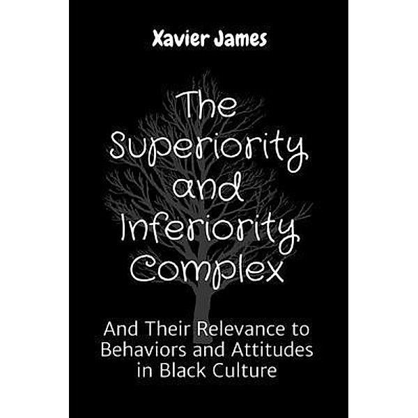 The Superiority and Inferiority Complex, Xavier James